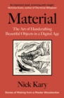 Material : The Art of Handcrafting Beautiful Objects in a Digital Age - Book