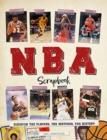 NBA Scrapbook : Discover the Players, the Matches, the History - Book