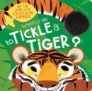 What's it like to... Tickle a tiger? - Book
