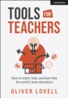 Tools for Teachers: How to teach, lead, and learn like the world's best educators - eBook