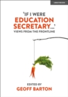 'If I Were Education Secretary...': Views from the frontline - eBook
