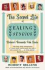 The Secret Life of Ealing Studios : Britain's Favourite Film Studio - eBook