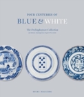 Four Centuries of Blue and White : The Frelinghuysen Collection of Chinese & Japanese Export Porcelain - Book