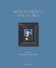 British Portrait Miniatures from the Thomson Collection - Book