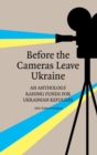 Before the Cameras Leave Ukraine: : An Anthology Raising Funds for Ukrainian Refugees - Book