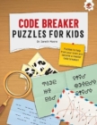 CODE BREAKER PUZZLES FOR KIDS : The Ultimate Code Breaker Puzzle Books For Kids - STEM - Book