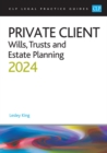 Private Client 2024: : Wills, Trusts and Estate Planning - Legal Practice Course Guides (LPC) - eBook