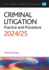 Criminal Litigation: 2024/2025 : Legal Practice Course Guides (LPC) - Book