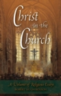 Christ in the Church : A Volume of Religious Essays - eBook