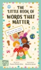 The Little Book of Words That Matter : 100 Words for Every Child to Understand - Book