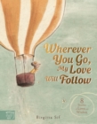 Wherever You Go, My Love Will Follow : 8 Stories of Love and Wisdom - Book