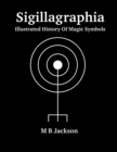 Sigillagraphia : Illustrated Guide to Magic Symbols - Book