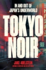 Tokyo Noir : in and out of Japan’s underworld - Book
