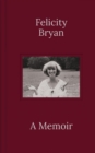 Felicity Bryan: A Memoir - Book
