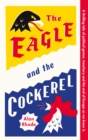The Eagle and the Cockerel : A thrilling tale of political games, treachery and the end of Europe as we know it - Book