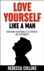 Love Yourself Like A Man - eBook