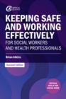 Keeping Safe and Working Effectively For Social Workers and Health Professionals - eBook