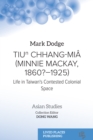 Tiun Chhang-Mia (Minnie Mackay, 1860?-1925) : Life in Taiwan's Contested Colonial Space - eBook