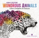 Wondrous Animals : Colour a Kingdom of Creatures - Book