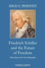 Friedrich Schiller and the Future of Freedom : With Aspects of his Occult Biography - Book