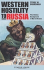 Western Hostility to Russia : The Hidden Background to War in Ukraine - Book