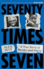 Seventy Times Seven : A True Story of Murder and Mercy - Book