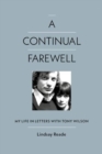 A Continual Farewell : My Life in Letters with Tony Wilson - Book