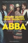 Bright Lights Dark Shadows : The Definitive Biography of ABBA - Book