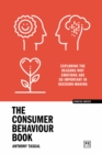 The Consumer Behaviour Book : Exploring the reasons why emotions are so important in decision-making - Book