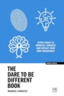 The Dare to be Different Book : Seven dares to embrace, enhance and exploit your own uniqueness - Book