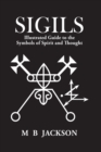 Sigils : Illustrated Guide to The Symbols of Spirit and Thought - Book
