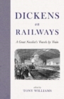 Dickens on Railways : A Great Novelist's Travels by Train - Book