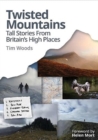 Twisted Mountains : Tall Stories from Britain's High Places - Book