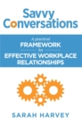 Savvy Conversations : A practical framework for effective workplace relationships - eBook
