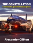 The Constellation : Lockheed's Graceful Masterpiece - Book