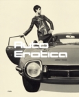 Auto Erotica : A grand tour through classic car brochures of the 1960s to 1980s - Book