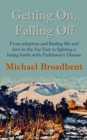 Getting On, Falling Off : From adoption and finding life and love in the Far East to fighting a losing battle with Parkinson's Disease - eBook