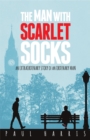 The Man With Scarlet Socks : An Extraordinary Story Of An Ordinary Man - eBook