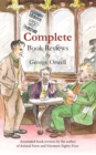 Complete book reviews by George Orwell : Annotated book reviews by the author of Animal Farm and Nineteen Eighty-Four - Book