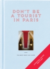 Don't be a Tourist in Paris : The Messy Nessy Chic Guide - Book