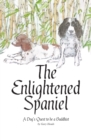 The Enlightened Spaniel : A Dog's Quest to be a Buddhist - Book