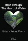 Rails Through The Heart of Wales : The Heart of Wales Line 150 years on - Book