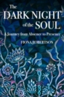 The Dark Night of the Soul : A Journey from Absence to Presence - eBook