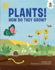 Plants! : How Do They Grow - Book