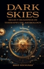 Dark Skies: Select Readings in Therapeutic Astrology - Book