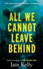 All We Cannot Leave Behind - Book