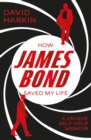 How James Bond Saved My Life - Book