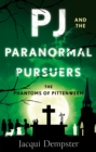 PJ and the Paranormal Pursuers : The Phantoms of Pittenweem - Book