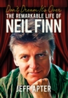 Don't Dream It's Over : The Remarkable Life Of Neil Finn - eBook