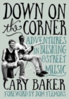 Down On The Corner : Adventures In Busking & Street Music - Book